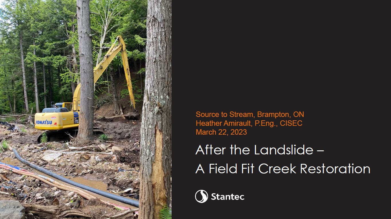 After the Landslide – A Field Fit Creek Restoration Project - Presenter - Heather Amirault, Stantec Consulting Ltd.
