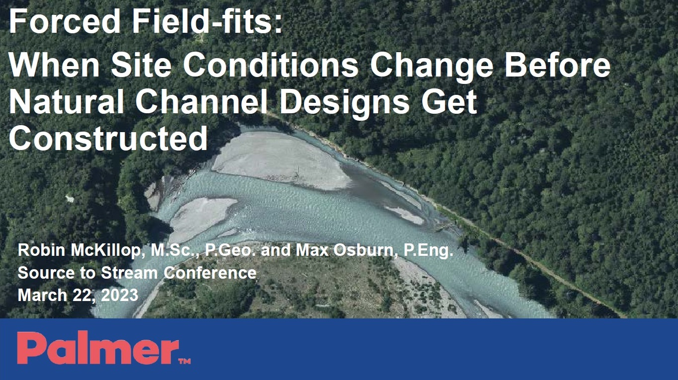 Forced Field-fits - When Site Conditions Change Before Natural Channel Designs Get Constructed - Presenters - Robin McKillop and Max Osburn - Palmer