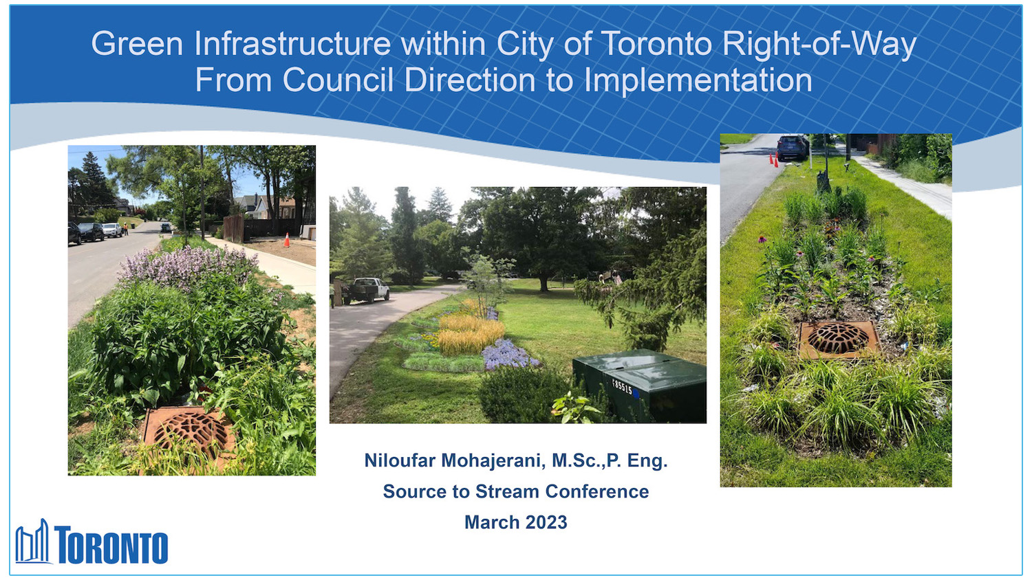 Green Infrastructure within City of Toronto Right-of-Way – From Standards to Implementation - Presenter - Niloufar Mohajerani - City of Toronto