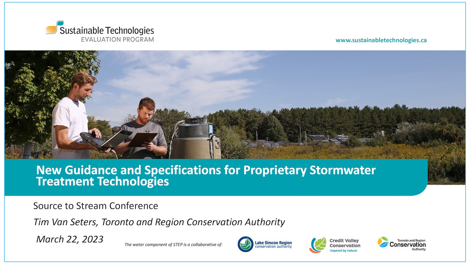 New Guidance and Specifications for Manufactured Stormwater Treatment Technologies - Presenters - Tim Van Seters, Toronto and Region Conservation Authority - Shad Hussain City of Toronto