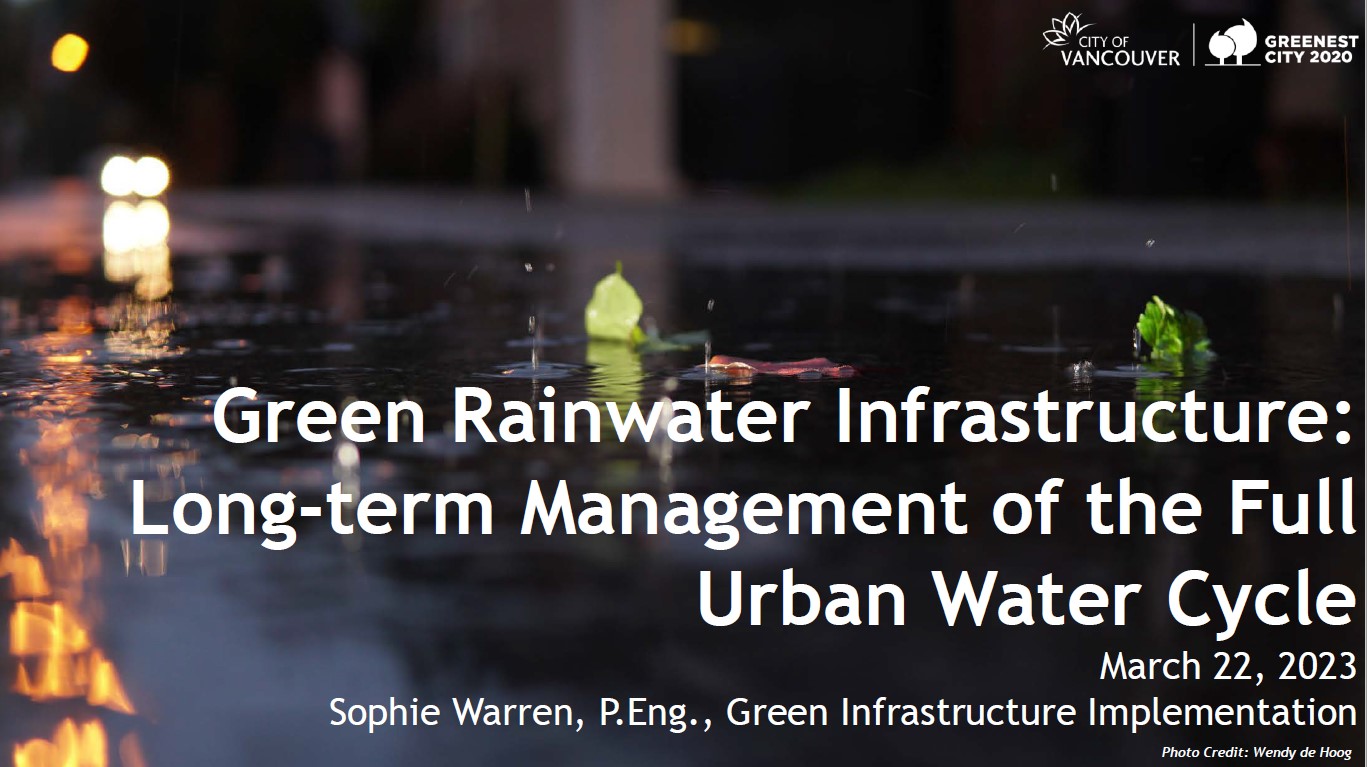 Green Infrastructure Implementation and Maintenance in Dense Urban Areas – Case Studies from City of Vancouver - presented by Sophie Warren