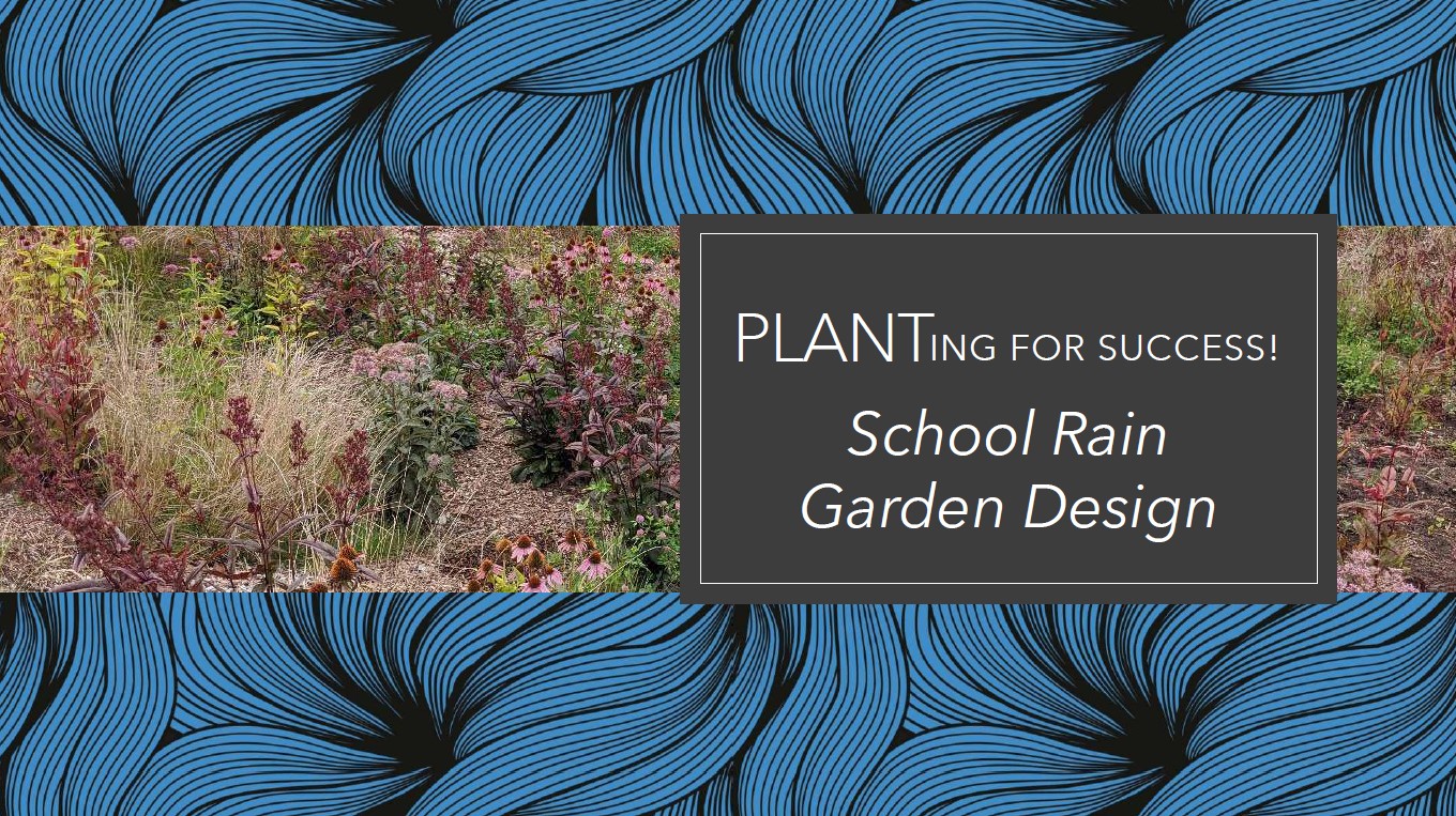 PLANTing for Success - School Rain Garden Design - Presenter: Amy Lejcar - Into the Woods Landscape Architecture and Arboriculture