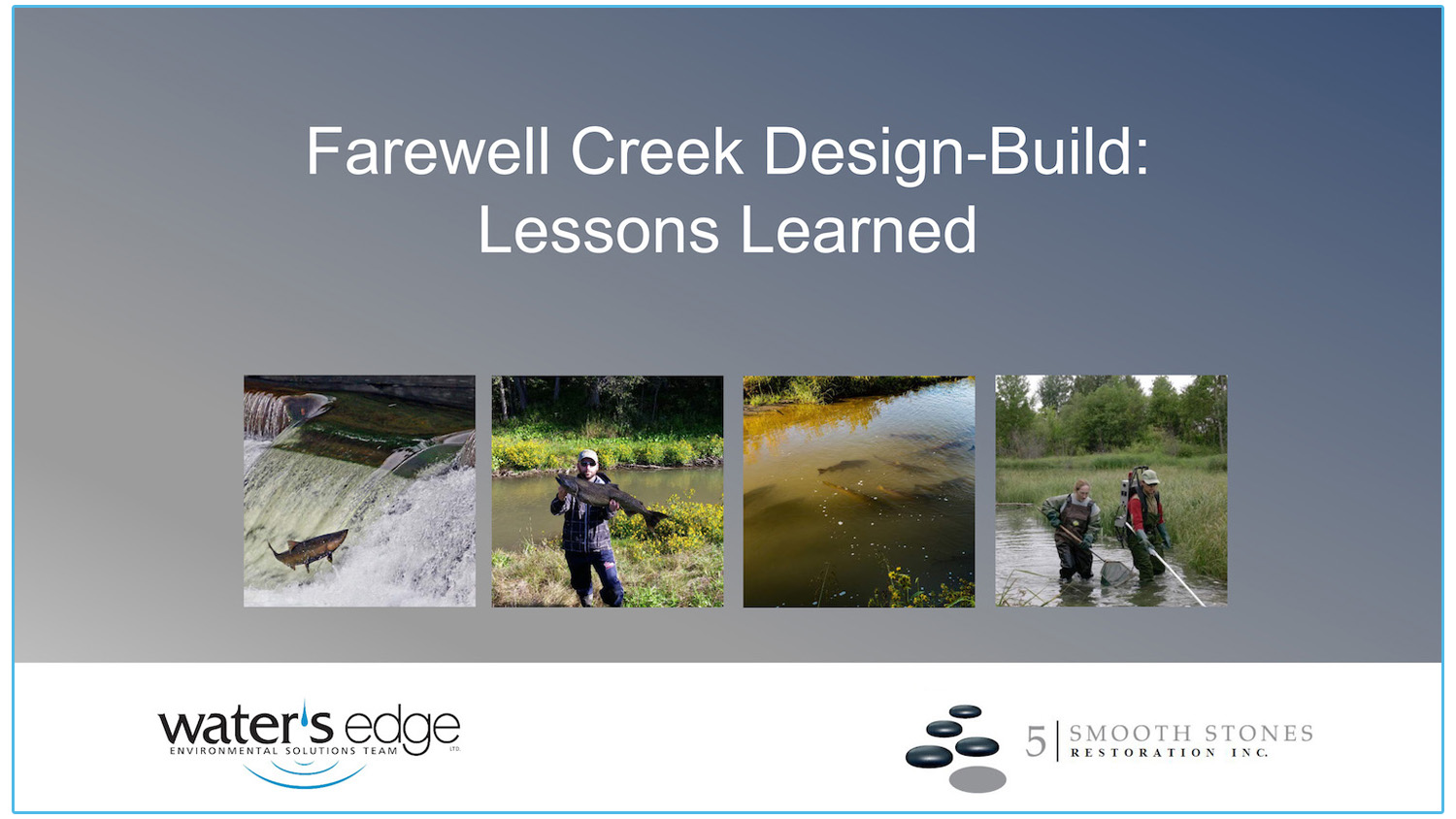 Design-Build Stream Restoration - Lessons Learned - Presenters: Brad Fairley - 5 Smooth Stones Restoration - Ed Gazendam - Water’s Edge