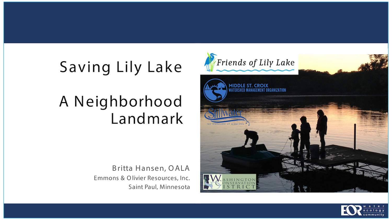 Saving a Lake - a Neighborhood Landmark - Presenter - Britta Hansen - Emmons and Olivier Resources