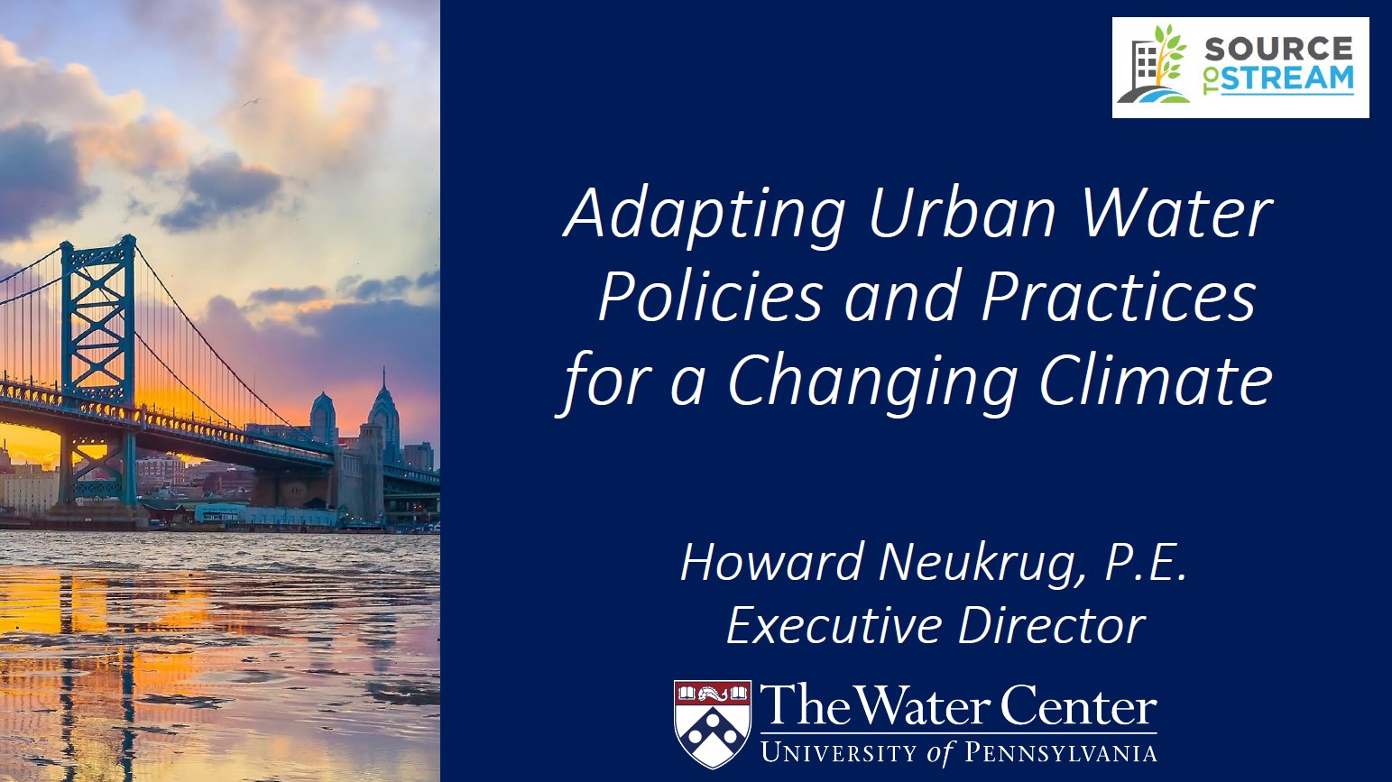 Urban Water Policies and Practices for a Changing Climate - presented by Howard Neukrug - University of Pennsylvania Water Center