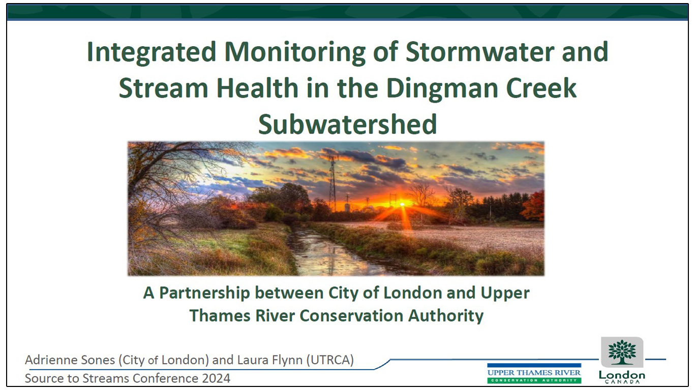 Integrated Monitoring of Stormwater and Stream Health in the Dingman Creek Subwatershed - presented by Adrienne Sones and Laura Flynn