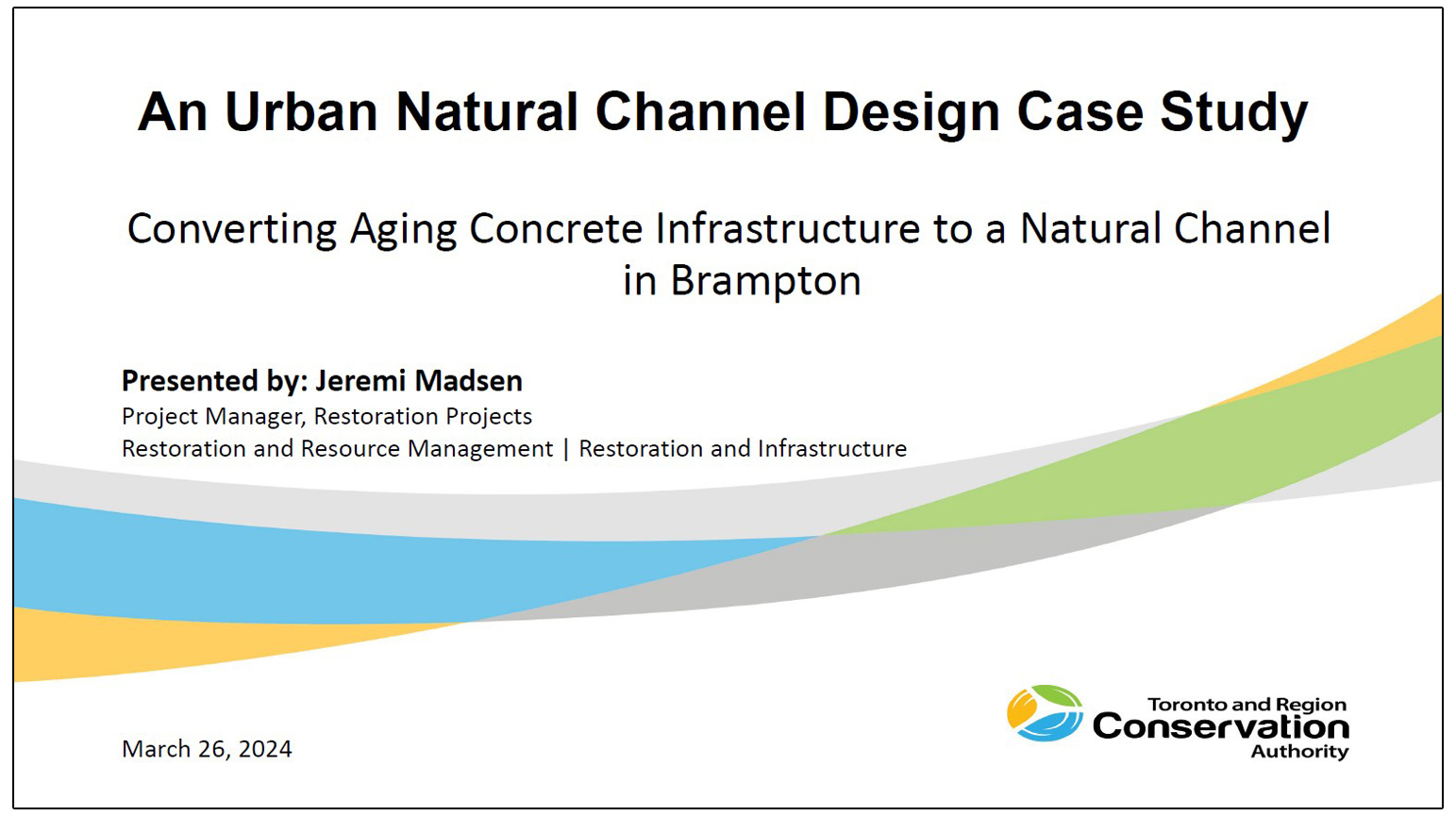 An Urban Natural Channel - Design Case StudyConverting Aging Concrete Infrastructure to a Natural Channel in Brampton - presented by Jeremi Madsen