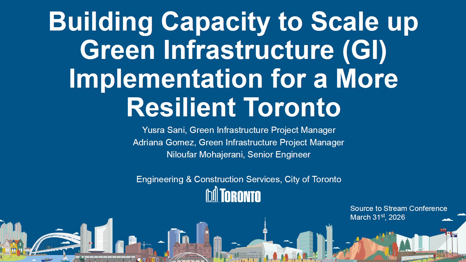 Building Capacity to Scale up Green Infrastructure Implementation for a More Resilient Toronto - presentation by Yusra Sani - Niloufar Mohajerani - Adriana Gomez - City of Toronto